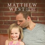 THURSDAY TUNE #13: To Me by Matthew West
